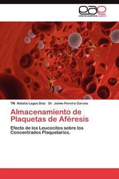 Almacenamiento de plaquetas de aféresis: Efecto de los leucocitos sobre los concentrados plaquetarios