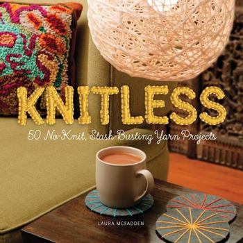 Paperback Knitless: 50 No-Knit, Stash-Busting Yarn Projects Book