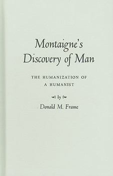 Hardcover Montaigne's Discovery of Man: The Humanization of a Humanist Book