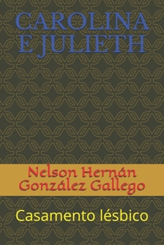 CAROLINA E JULIETH: Casamento lésbico (Portuguese Edition)