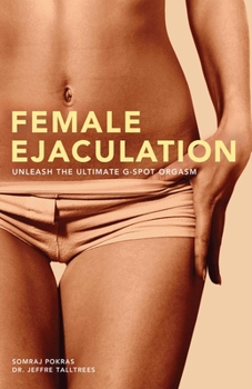 Paperback Female Ejaculation: Unleash the Ultimate G-Spot Orgasm Book