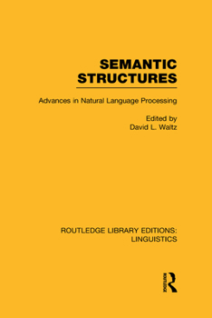 Semantic Structures: Advances in Natural Language Processing - Book  of the Routledge Library Editions: Linguistics