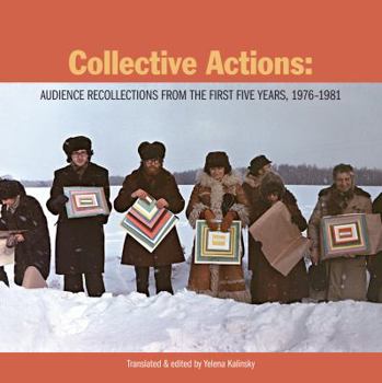 Paperback Collective Actions: Audience Recollections from the First Five Years, 1976-1981 Book