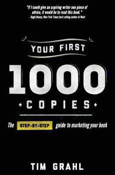 Paperback Your First 1000 Copies: The Step-by-Step Guide to Marketing Your Book