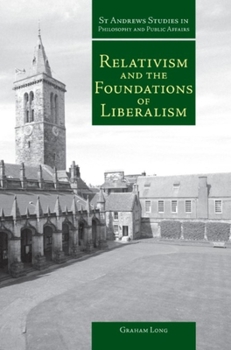 Hardcover Relativism and the Foundations of Liberalism Book