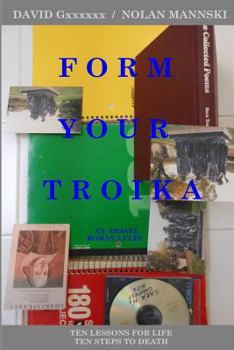 Paperback Form Your Troika: Ten Lessons for Life / Ten Steps to Death Book