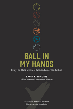 Paperback Ball in My Hands: Essays on Black Athletes, Race, and American Culture Book