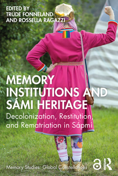 Paperback Memory Institutions and Sámi Heritage: Decolonization, Restitution, and Rematriation in Sápmi Book