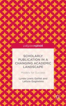 Hardcover Scholarly Publication in a Changing Academic Landscape: Models for Success Book