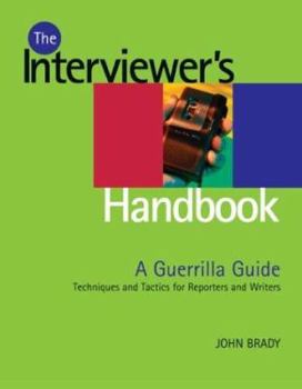 Paperback Interviewer's Handbook: A Guerrilla Guide: Techniques & Tactics for Reporters and Writers Book