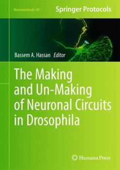 Hardcover The Making and Un-Making of Neuronal Circuits in Drosophila Book