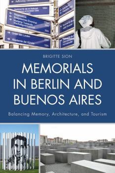 Hardcover Memorials in Berlin and Buenos Aires: Balancing Memory, Architecture, and Tourism Book