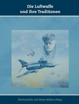 Paperback Die Luftwaffe und ihre Traditionen: Schriften zur Geschichte der Deutschen Luftwaffe, Band 10 [German] Book
