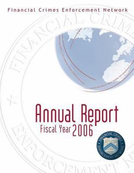 Paperback Financial Crimes Enforcement Network: Annual Report Fiscal Year 2006 Book