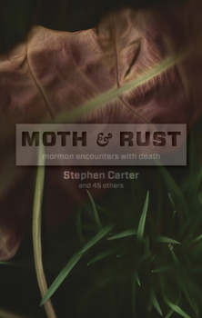 Paperback Moth and Rust: Mormon Encounters with Death Book