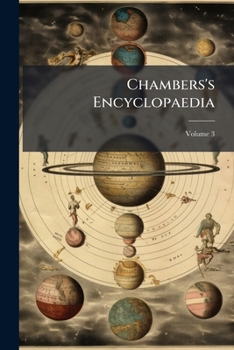 Paperback Chambers's Encyclopaedia: A Dictionary Of Universal Knowledge For The People, With Maps And Numerous Wood Engravings; Volume 3 Book