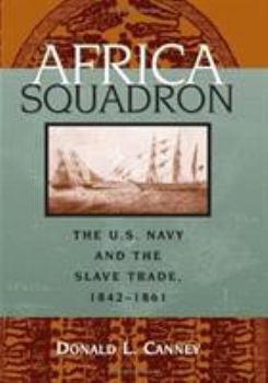 Hardcover Africa Squadron: The U.S. Navy and the Slave Trade, 1842-1861 Book