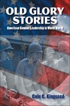 Hardcover Old Glory Stories: American Combat Leadership in World War II Book