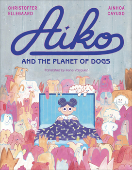 Hardcover Aiko and the Planet of Dogs Book