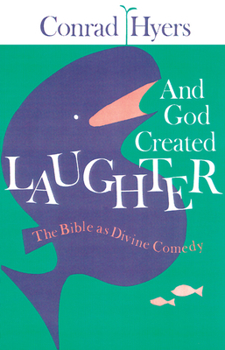 Paperback And God Created Laughter: The Bible as Divine Comedy Book