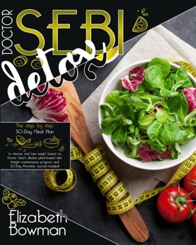 Paperback Dr. Sebi Detox: The step by step 30-Day Meal Plan to cleanse and lose weight based on Doctor Sebi's alkaline plant-based diet. Weight Book