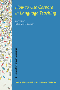 Hardcover How to Use Corpora in Language Teaching (Studies in Corpus Linguistics) Book
