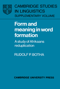 Form and Meaning in Word Formation: A Study of Afrikaans Reduplication (Cambridge Studies in Linguistics) - Book  of the Cambridge Studies in Linguistics