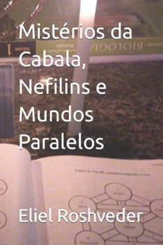 Mistérios da Cabala, Nefilins e Mundos Paralelos (Cabala e esoterismo)