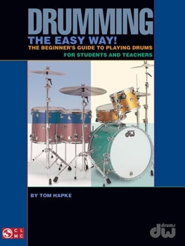 Paperback Drumming the Easy Way!: The Beginner's Guide to Playing Drums for Students and Teachers Book