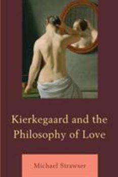 Paperback Kierkegaard and the Philosophy of Love Book