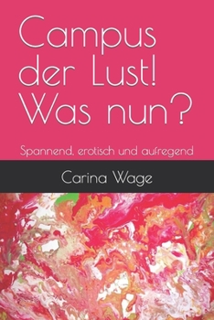 Paperback Campus der Lust! Was nun?: Spannend, erotisch und aufregend [German] Book