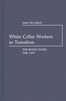 Hardcover White Collar Workers in Transition: The Boom Years, 1940-1970 Book