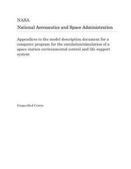 Appendices to the model description document for a computer program for the emulation/simulation of a space station environmental control and life support system