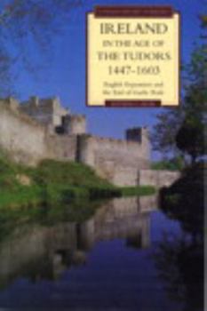 Paperback Ireland in the Age of the Tudors, 1447-1603: English Expansion and the End of Gaelic Rule Book