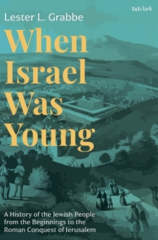 Hardcover When Israel Was Young: A History of the Jewish People from the Beginnings to the Roman Conquest of Jerusalem Book