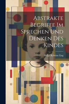 Paperback Abstrakte Begriffe im Sprechen und Denken des Kindes [German] Book