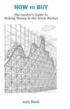 Paperback How to Buy: The Insider's Guide to Making Money in the Stock Market Book