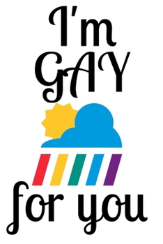 Paperback I'm Gay for You!: Gay Valentines Card - Lesbian Valentines Card - Gay Pride - Rainbow with Clouds - I'm Gay for You - Lesbian Gift - Art Book