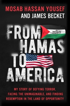 Hardcover From Hamas to America: My Story of Defying Terror, Facing the Unimaginable, and Finding Redemption in the Land of Opportunity Book