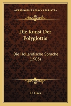 Paperback Die Kunst Der Polyglottie: Die Hollandische Sprache (1903) [German] Book