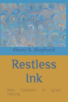 Paperback Restless Ink: Poet's Collection of Lyrical Healing Book