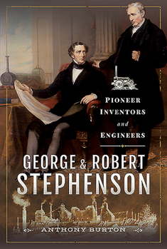 Hardcover George and Robert Stephenson: Pioneer Inventors and Engineers Book