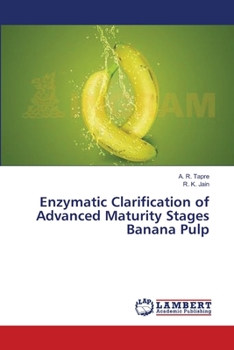 Paperback Enzymatic Clarification of Advanced Maturity Stages Banana Pulp Book