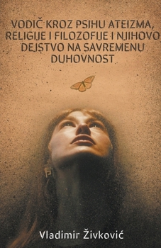 Paperback Vodi&#269; kroz psihu ateizma, religije i filozofije i njihovo dejstvo na savremenu duhovnost [Serbian] Book