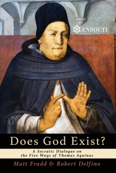 Paperback Does God Exist? A Socratic Dialogue on the Five Ways of Thomas Aquinas Book