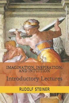 Paperback Imagination, Inspiration, and Intuition: Introductory Lectures Book