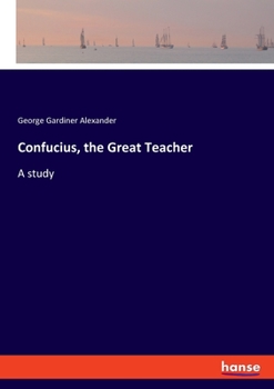 Paperback Confucius, the Great Teacher: A study Book