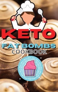 Keto Fat Bombs Cookbook: Jalapeño Poppers And Delicious Keto Sweets To Lose Weight