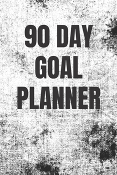 Paperback 90 Day Goal Planner: Change Your Life in the Next 90 Days! Plan, Write Down, and Work Toward Your Goals Using This Small 6 x 9 inch Journal Book