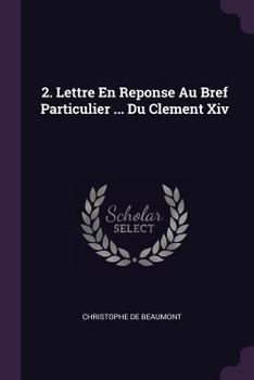 Paperback 2. Lettre En Reponse Au Bref Particulier ... Du Clement Xiv Book